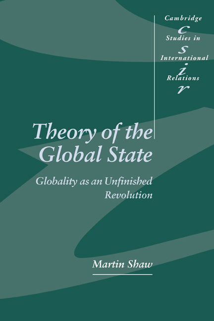 Theory of the Global State; Globality as an Unfinished Revolution (Paperback) 9780521597302