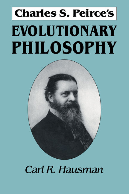 Charles S. Peirce's Evolutionary Philosophy (Paperback) 9780521597364