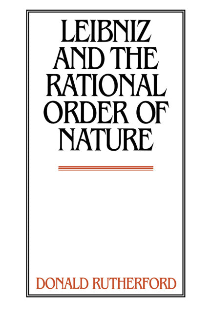 Leibniz and the Rational Order of Nature (Paperback) 9780521597371