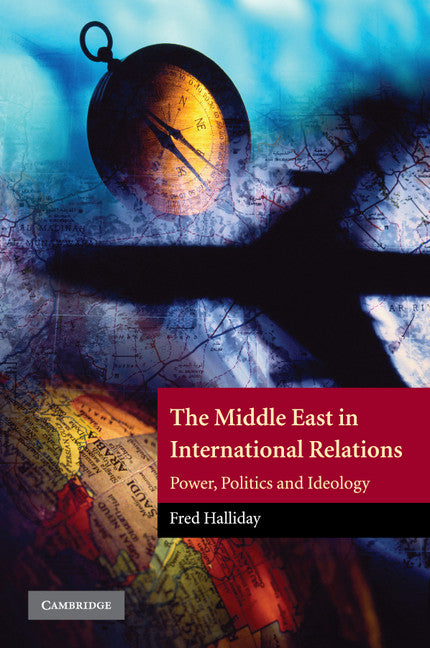 The Middle East in International Relations; Power, Politics and Ideology (Paperback) 9780521597418