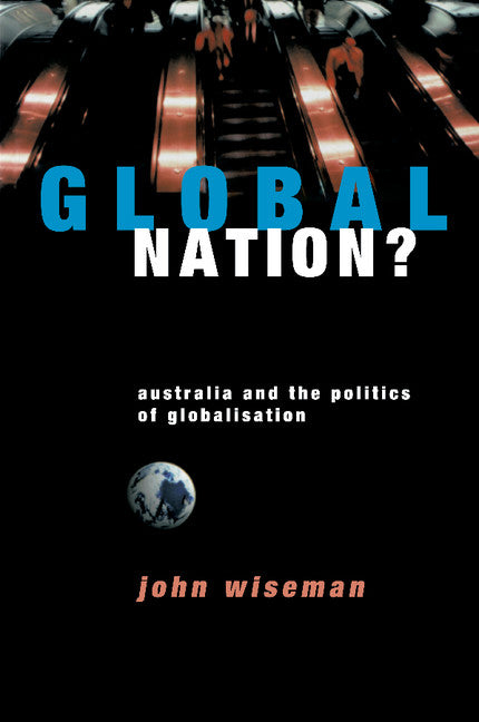 Global Nation?; Australia and the Politics of Globalisation (Paperback) 9780521597555