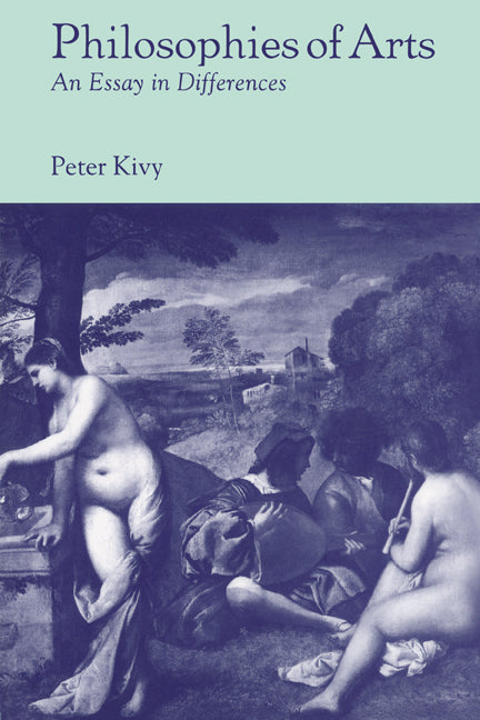 Philosophies of Arts; An Essay in Differences (Paperback) 9780521598293