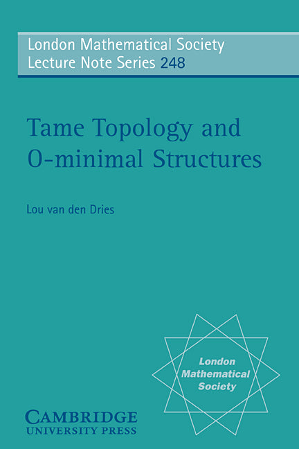 Tame Topology and O-minimal Structures (Paperback) 9780521598385