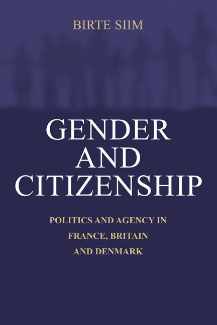 Gender and Citizenship; Politics and Agency in France, Britain and Denmark (Paperback) 9780521598439