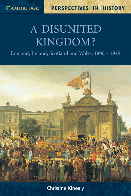 A Disunited Kingdom?; England, Ireland, Scotland and Wales, 1800–1949 (Paperback) 9780521598446