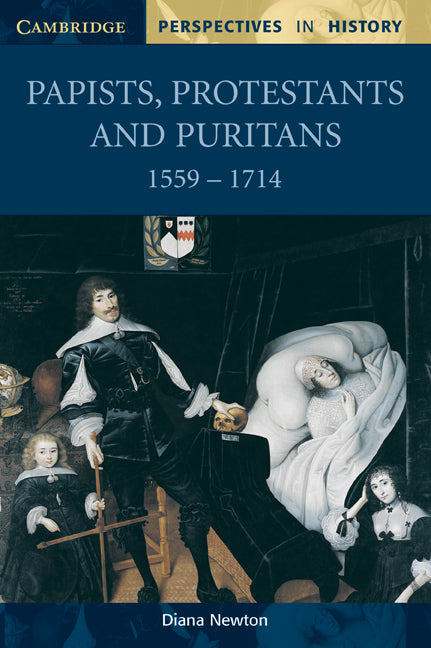 Papists, Protestants and Puritans 1559–1714 (Paperback) 9780521598453