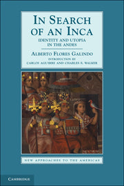 In Search of an Inca; Identity and Utopia in the Andes (Hardback) 9780521591348