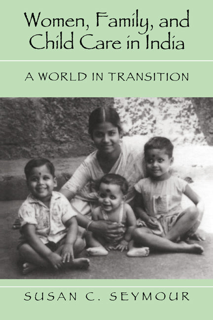 Women, Family, and Child Care in India; A World in Transition (Paperback) 9780521598842