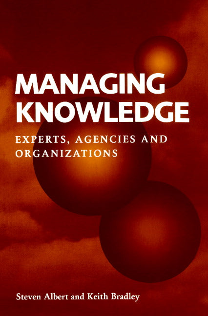 Managing Knowledge; Experts, Agencies and Organisations (Paperback) 9780521598873