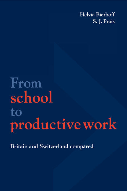 From School to Productive Work; Britain and Switzerland Compared (Paperback) 9780521599191