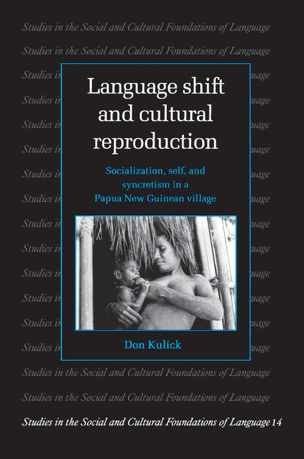 Language Shift and Cultural Reproduction; Socialization, Self and Syncretism in a Papua New Guinean Village (Paperback) 9780521599269