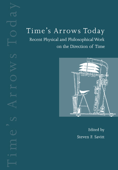 Time's Arrows Today; Recent Physical and Philosophical Work on the Direction of Time (Paperback) 9780521599450