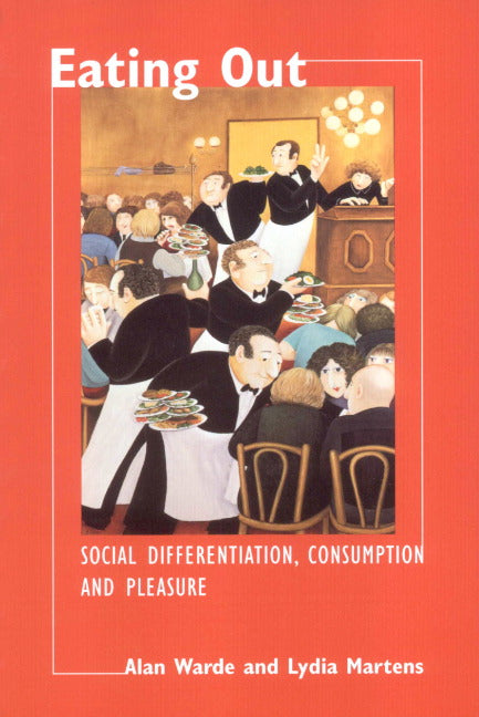 Eating Out; Social Differentiation, Consumption and Pleasure (Paperback) 9780521599696
