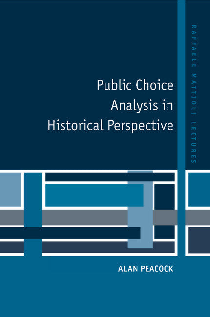 Public Choice Analysis in Historical Perspective (Paperback) 9780521599764