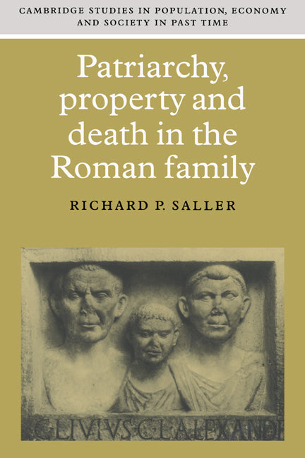 Patriarchy, Property and Death in the Roman Family (Paperback) 9780521599788