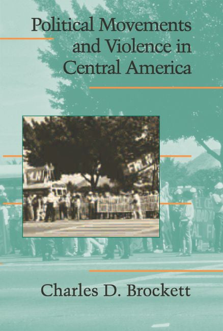 Political Movements and Violence in Central America (Paperback) 9780521600552