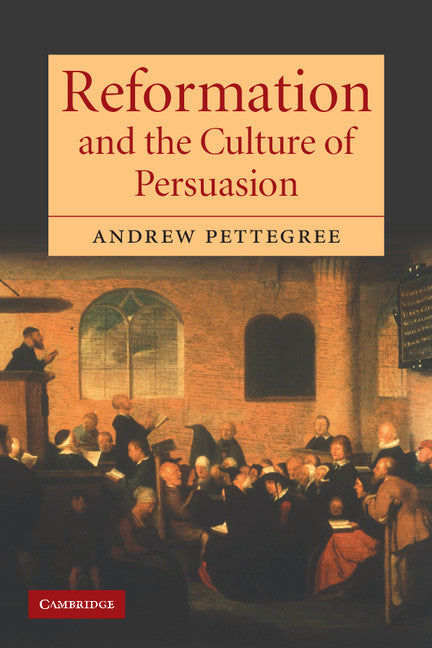 Reformation and the Culture of Persuasion (Paperback) 9780521602648