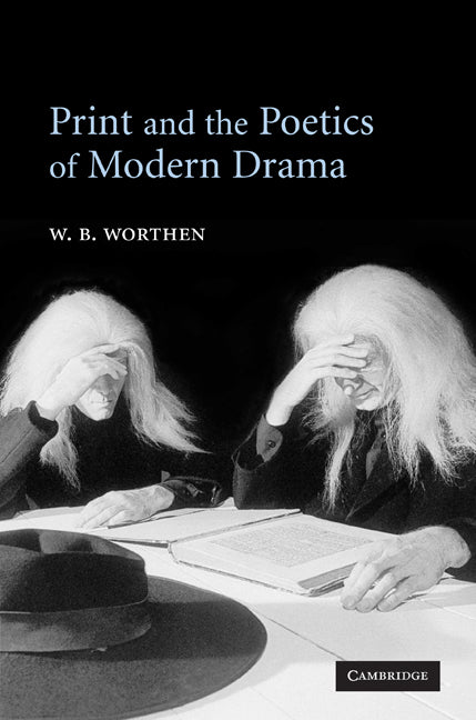 Print and the Poetics of Modern Drama (Paperback) 9780521602693