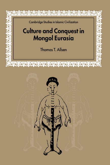 Culture and Conquest in Mongol Eurasia (Paperback) 9780521602709