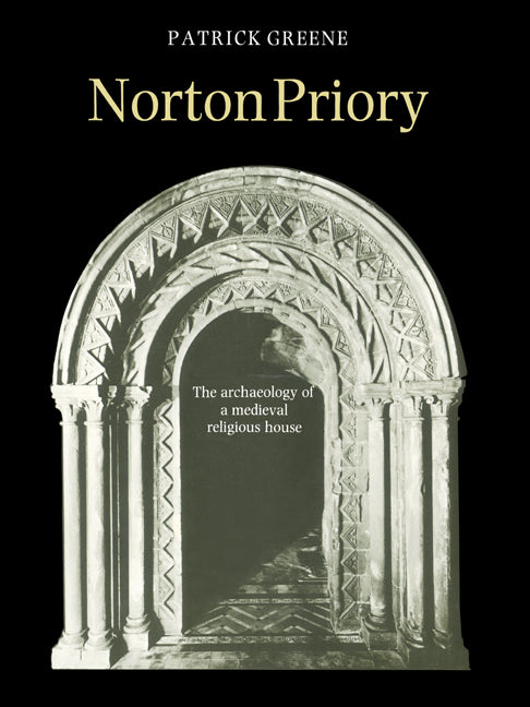 Norton Priory; The Archaeology of a Medieval Religious House (Paperback) 9780521602785