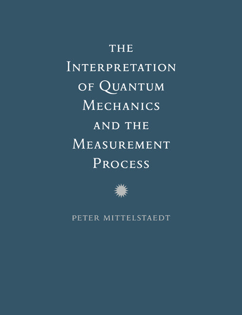 The Interpretation of Quantum Mechanics and the Measurement Process (Paperback) 9780521602815