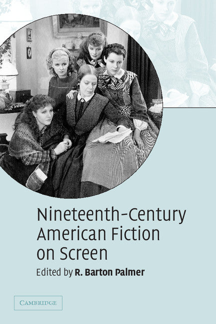 Nineteenth-Century American Fiction on Screen (Paperback) 9780521603164