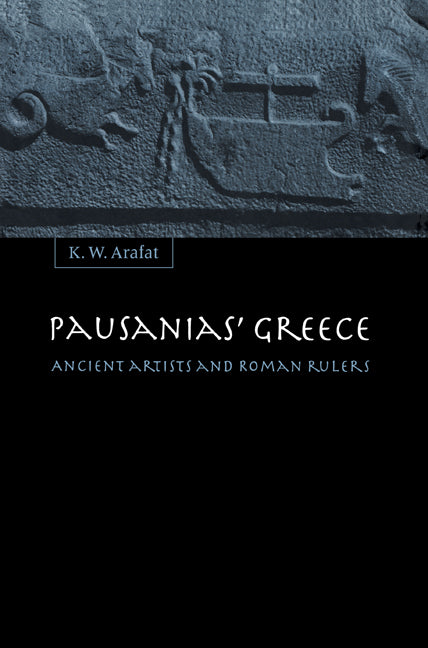 Pausanias' Greece; Ancient Artists and Roman Rulers (Paperback) 9780521604185