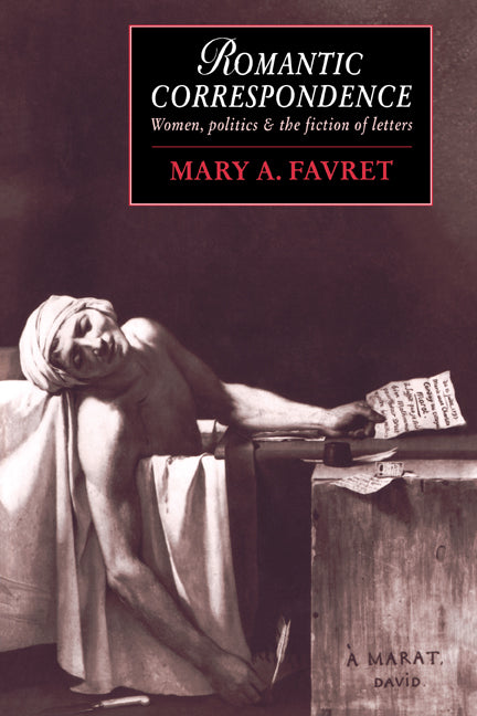 Romantic Correspondence; Women, Politics and the Fiction of Letters (Paperback) 9780521604284