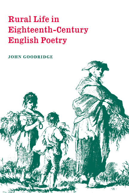 Rural Life in Eighteenth-Century English Poetry (Paperback) 9780521604321