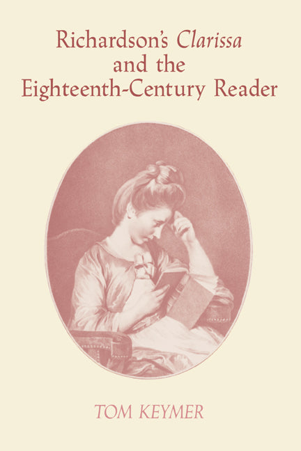 Richardson's 'Clarissa' and the Eighteenth-Century Reader (Paperback) 9780521604406