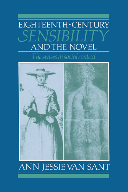 Eighteenth-Century Sensibility and the Novel; The Senses in Social Context (Paperback) 9780521604581