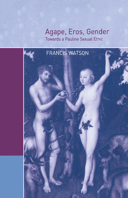 Agape, Eros, Gender; Towards a Pauline Sexual Ethic (Paperback) 9780521604598