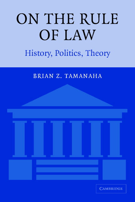 On the Rule of Law; History, Politics, Theory (Paperback) 9780521604659