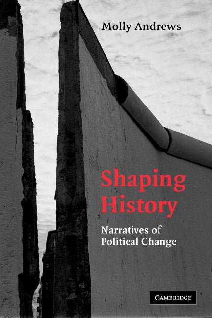 Shaping History; Narratives of Political Change (Paperback) 9780521604697