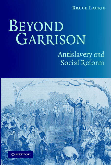 Beyond Garrison; Antislavery and Social Reform (Paperback) 9780521605175