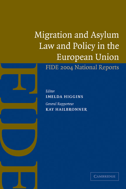 Migration and Asylum Law and Policy in the European Union; FIDE 2004 National Reports (Paperback) 9780521605588