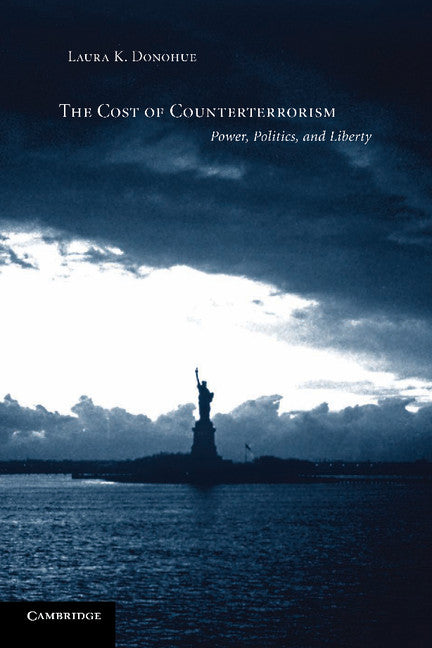 The Cost of Counterterrorism; Power, Politics, and Liberty (Paperback) 9780521605878