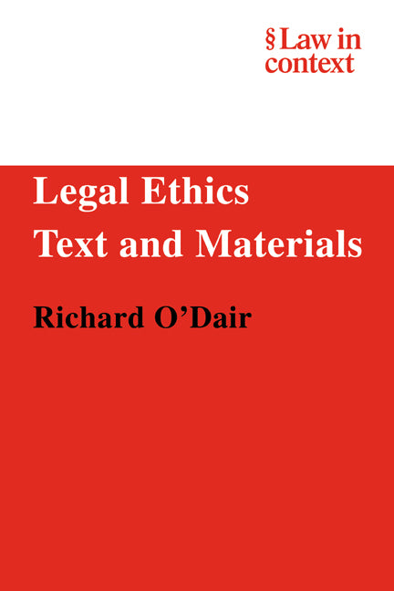 Legal Ethics; Text and Materials (Paperback) 9780521606004