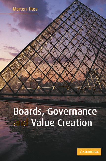 Boards, Governance and Value Creation; The Human Side of Corporate Governance (Paperback) 9780521606349