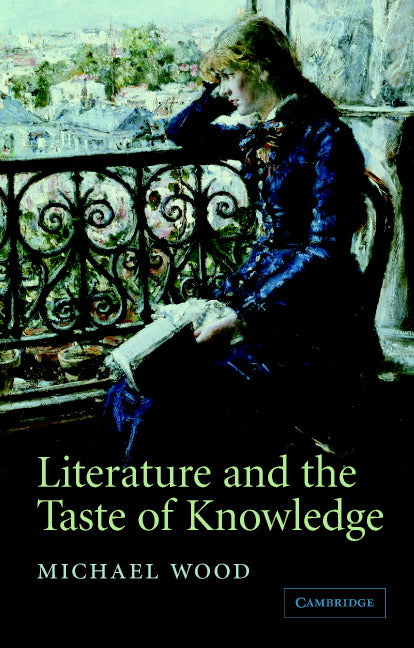 Literature and the Taste of Knowledge (Paperback) 9780521606530