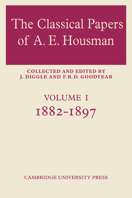 The Classical Papers of A. E. Housman: Volume 1, 1882–1897 (Paperback) 9780521606943
