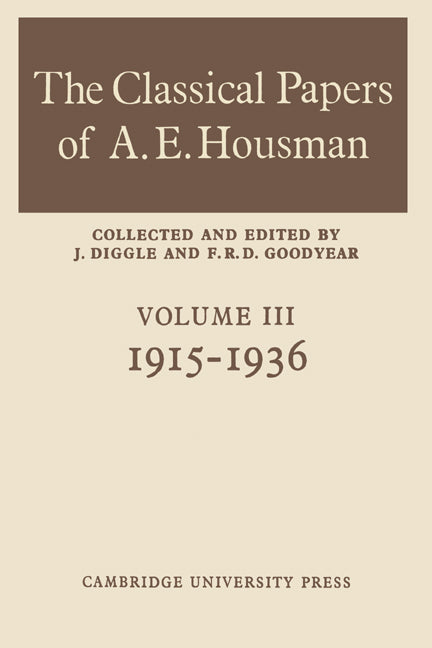 The Classical Papers of A. E. Housman: Volume 3, 1915–1936 (Paperback) 9780521606950