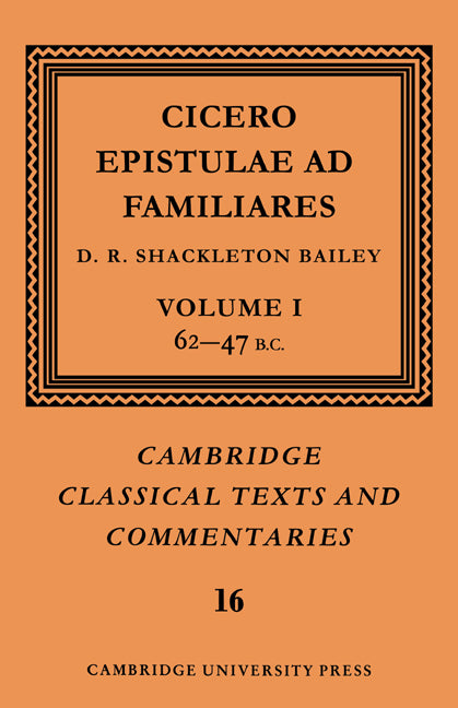 Cicero: Epistulae ad Familiares: Volume 1, 62–47 B.C. (Paperback) 9780521606974