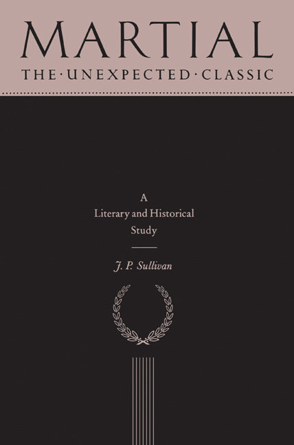 Martial; The Unexpected Classic (Paperback) 9780521607032