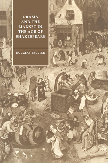 Drama and the Market in the Age of Shakespeare (Paperback) 9780521607063