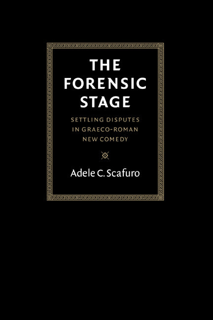 The Forensic Stage; Settling Disputes in Graeco-Roman New Comedy (Paperback) 9780521607070