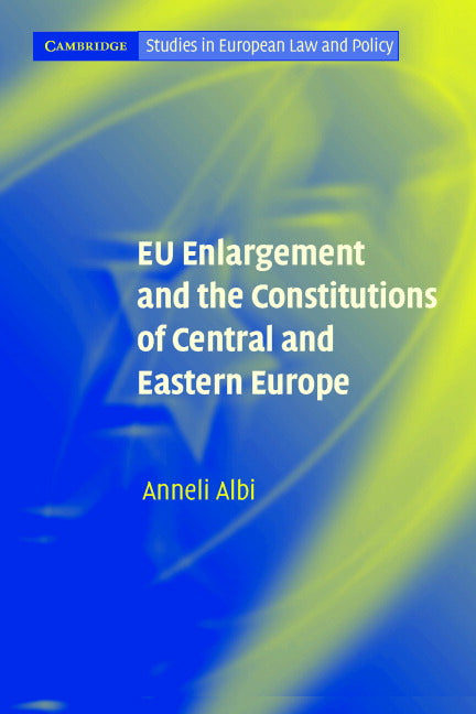 EU Enlargement and the Constitutions of Central and Eastern Europe (Paperback) 9780521607360