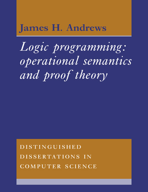 Logic Programming; Operational Semantics and Proof Theory (Paperback) 9780521607544