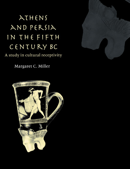 Athens and Persia in the Fifth Century BC; A Study in Cultural Receptivity (Paperback) 9780521607582