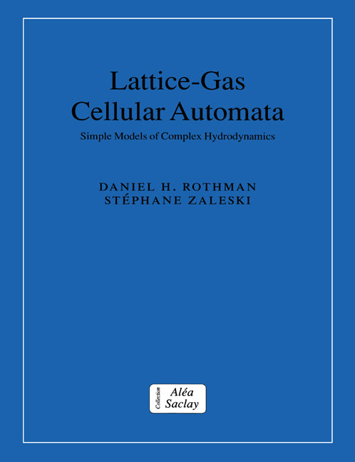 Lattice-Gas Cellular Automata; Simple Models of Complex Hydrodynamics (Paperback) 9780521607605